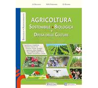 Agricoltura sostenibile, biologica e difesa delle colture. Per gli Ist. professionali. Con e-book. Con espansione online