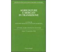 Agricolture e mercati in transizione. Atti del Convegno di studi (Assisi, 7-9 settembre 2006)