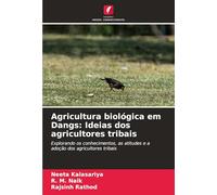 Agricultura biológica em Dangs: Ideias dos agricultores tribais: Explorando os conhecimentos, as atitudes e a adoção dos agricultores tribais