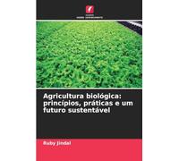 Agricultura biológica: princípios, práticas e um futuro sustentável