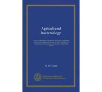 Agricultural bacteriology: a study of the relation of bacteria to agriculture, with special reference to the bacteria in the soil, in water, in the ... products, and in plants and domestic animals