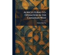 Agricultural Co-Operation in the Canadian West