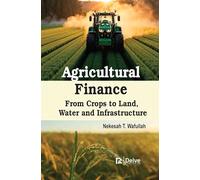 Agricultural Finance: From Crops to Land, Water and Infrastructure
