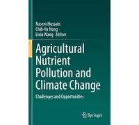 Agricultural Nutrient Pollution and Climate Change: Challenges and Opportunities