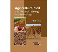 Agricultural Soil: Classification, Ecology and Technology (Copertina rigida)