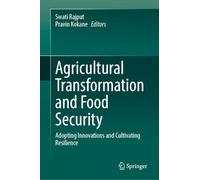 Agricultural Transformation and Food Security: Adopting Innovations and Cultivating Resilience