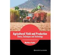 Agricultural Yield and Production: Theory, Techniques and Tec (Copertina rigida)