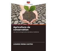 Agriculture de conservation: Les clés d'une agriculture durable et résiliente