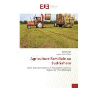 Agriculture Familiale au Sud-Sahara: Défis, Transformations et Perspectives dans la Région de Thiès (Sénégal)
