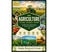 Agriculture: The Science, The Practice, The Future: 7