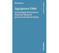 Agrigento 1966. La battaglia del ministro Giacomo Mancini per la tutela del territorio
