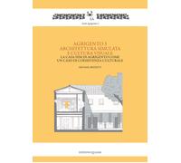 Agrigento 3. Architettura simulata e cultura visuale. La casa IIIM di Agrigento come un caso di coesistenza culturale
