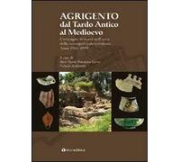 Agrigento dal tardo-antico al Medioevo. Campagne di scavo nell'area della necropoli paleocristiana. Anni 1986-1999