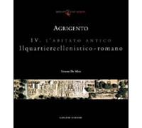 Agrigento. L'abitato antico. Il quartiere ellenistico-romano - De Miro Ernesto