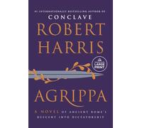 Agrippa: A Novel of Ancient Rome's Descent Into Dictatorship