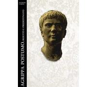 Agrippa Postumo. Reietto e predestinato