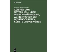 Agrippa von Net Ueber Die Fragwuerdigkeit, JA Nichtigkeit Der (Copertina rigida)