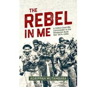 Agrippah Mutambara The Rebel in Me (Tascabile)