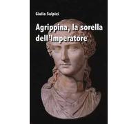 Agrippina, la sorella dell'imperatore