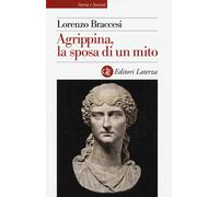Agrippina, la sposa di un mito - Braccesi Lorenzo