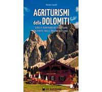 Agriturismi delle Dolomiti. Guida al buon mangiare di montagna in Veneto, Friuli e Trentino Alto Adige