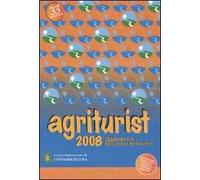 Agriturist 2008. Agriturismo e vacanze verdi. Ediz. illustrata