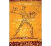 Agro atinate. Epigrafia e romanità in Valcomino dagli atti dei convegni epigrafici
