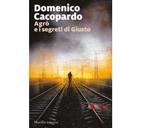 Agrò e i segreti di Giusto - Cacopardo Crovini Domenico