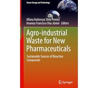 Agro-industrial Waste for New Pharmaceuticals: Sustainable Sources of Bioactive Compounds