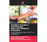 AgroBot: Frações e Coordenadas Polar com Robótica Educativa: Uma implementação da Abordagem STEAM+IH e da Metodologia de Estudoem Sala de Aula