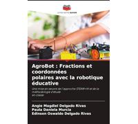 AgroBot : Fractions et coordonnées polaires avec la robotique éducative: Une mise en ¿uvre de l'approche STEAM+IH et de la méthodologie d'étudeen classe
