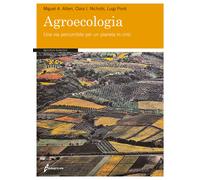 Agroecologia. Una via percorribile per un pianeta in crisi - Altieri Migue...