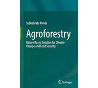 Agroforestry: Nature Based Solution for Climate Change and Food Security