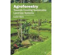 Agroforestry: Towards Creating Sustainable Land-Use Systems (Copertina rigida)