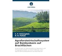 Agroforstwirtschaftssystem auf Bambusbasis auf Brachflächen: Auswirkungen von Bambusarten auf Wachstum und Ertragseigenschaften von Kharif-Pflanzen unter Agroforstwirtschaftssystemen auf Brachflächen