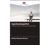 Agrohoméopathie: Une ressource pour l'agriculture biologique II édition