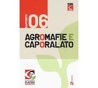 Agromafie e caporalato. Sesto rapporto - Osservatorio Placido Rizzotto (cur.)