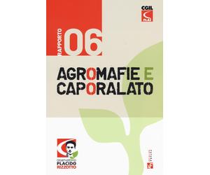 Agromafie e caporalato. Sesto rapporto - Osservatorio Placido Rizzotto (cur.)