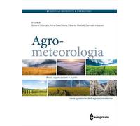 Agrometeorologia. Basi, applicazioni e ruolo nella gestione dell'agroecosistema