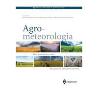 Libri Agrometeorologia. Basi, Applicazioni E Ruolo Nella Gestione Dell'agroecosi