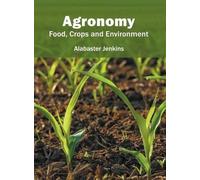 Agronomy: Food, Crops and Environment (Copertina rigida)