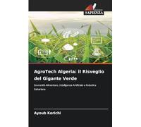 AgroTech Algeria: il Risveglio del Gigante Verde: Sovranità Alimentare, Intelligenza Artificiale e Robotica Sahariana