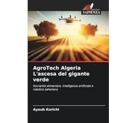 AgroTech Algeria L'ascesa del gigante verde: Sovranità alimentare, intelligenza artificiale e robotica sahariana