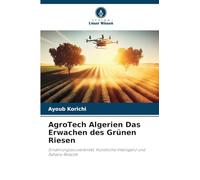 AgroTech Algerien Das Erwachen des Grünen Riesen: Ernährungssouveränität, Künstliche Intelligenz und Sahara-Robotik
