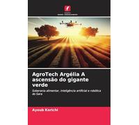 AgroTech Argélia A ascensão do gigante verde: Soberania alimentar, inteligência artificial e robótica do Sara