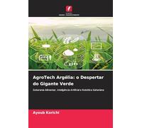 AgroTech Argélia: o Despertar do Gigante Verde: Soberania Alimentar, Inteligência Artificial e Robótica Sahariana