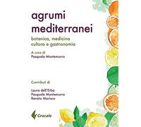 Agrumi mediterranei. Botanica, medicina, cultura e gastronomia