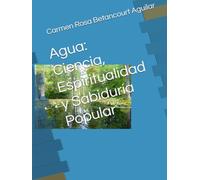 Agua: Ciencia, Espiritualidad y Sabiduría Popular