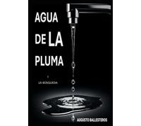 AGUA DE LA PLUMA: LA BÚSQUEDA