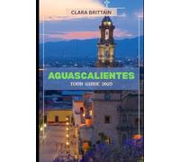 AGUASCALIENTES TOUR GUIDE 2025